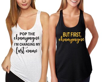 Bachelorette Party Shirts,But First Champagne shirt,Bridesmaid Shirts,Pop the Champagne I'm Changing My Last Name, Shirt