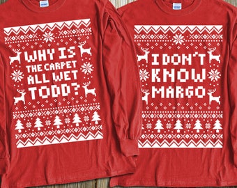 Couples 2-Shirt Christmas Set "Why Is The Carpet All Wet Todd - I Don't Know Margo" Unisex Long Sleeved Shirts for Christmas Holiday Parties