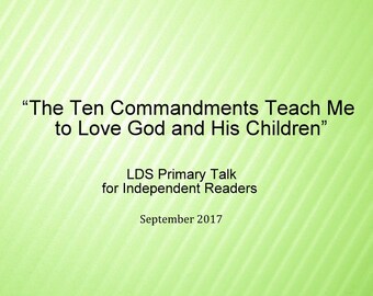 The Ten Commandments Teach Me to Love God and His Children, Senior Primary LDS Independent Talk Downloadable Printable LDS Primary Talk 2