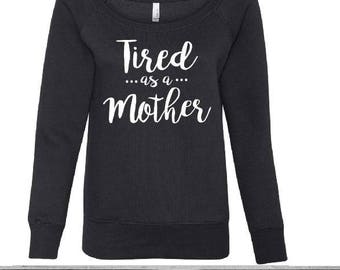 FREE shipping - Tired As A Mother Off the Shoulder Sweatshirt
