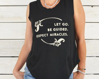 Let Go. Be Guided. Expect Miracles. - Girly Muscle Tee