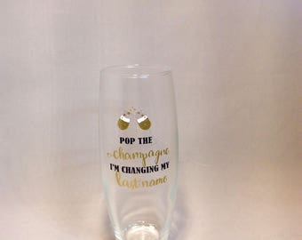 1 Glass Pop The Champagne I'm Changing My Last Name, Stemless Champagne Flute, Bride's Glass, Engagement Announcement, Bridal Shower Gift