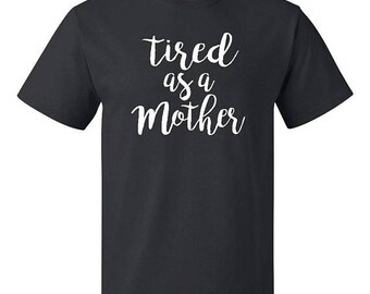 ON SALE - Tired as a Mother - Men's T-shirt