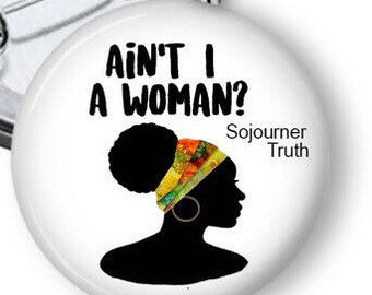 Sojourner Truth Pin/ Civil Rights Button/ Black Lives Matter/ Black Feminist Pin/ Women's March/ Black Women/ Intersectional