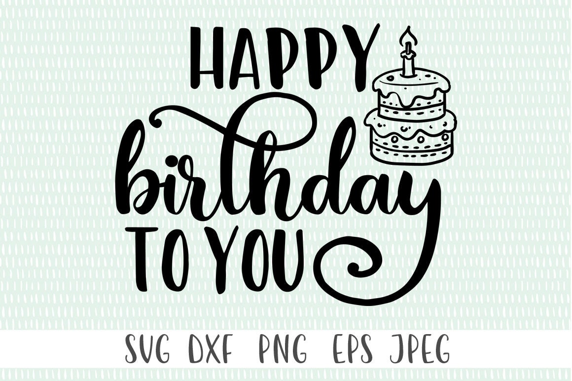 Download Happy Birthday To You - svg, png, eps, dxf, jpeg - Cricut ...