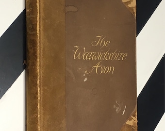 The Warwickshire Avon Notes by A.T. Quiller-Couch; Illustrations by Alfred Parsons (1892) hardcover book