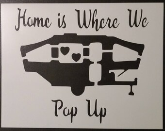 Home Is Where We Pop Up Camper Trailer Custom Stencil FAST FREE SHIPPING