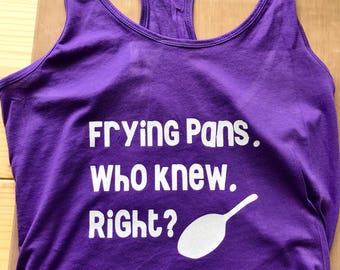 Frying pans, who knew? Tank. Tangled tank top, Flynn Rider tank top, Tangled shirt, Frying pan shirt, Funny tangled shirt