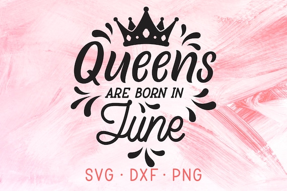 Download Queens Are Born In June SVG Birthday Month Queens Are Born