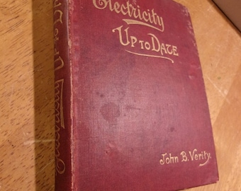 1891 Book Electricity Up To Date John B. Verity 180 pages (4-1/2 x 6 inches)