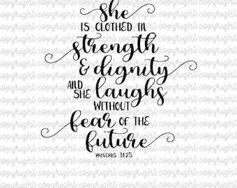 She is clothed in strength and dignity and she laughs without fear of the future- proverbs 31- svg- cut file- silhouette- cameo- cricut
