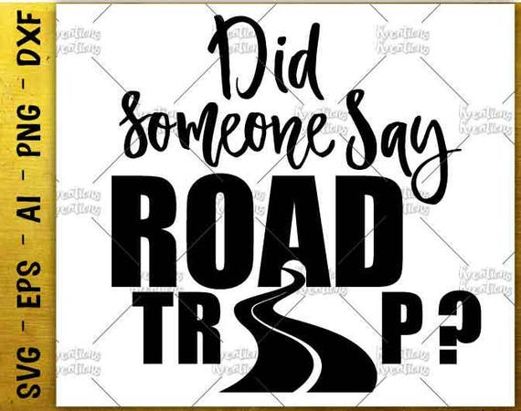 Download Did someone say Roadtrip svg Summer Road trip shirt print