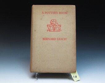 FIRST EDITION Bernard Leach A Potter's Book, 1940 , Thee Book For All Potters, The 'Potter's Bible', Rare First Edition