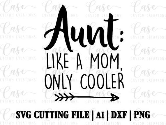 Download Aunt: Like a Mom Only Cooler SVG Cutting File Ai Dxf and