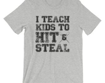 I teach kids to hit and steal - funny baseball coach shirt. Baseball, softball, men and women.