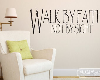Walk by Faith Not by Sight, wall decal, wall vinyl, inspirational message, religious words, Wall sticker, Entry way, Office, Church, RE3034