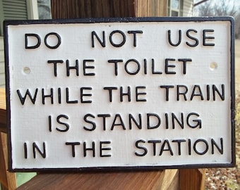 Large Heavy Hand Painted Cast Iron RAILROAD SIGN Do Not Use The Toilet While The Train Is Standing In The Station Sign Plaque Free Shipping