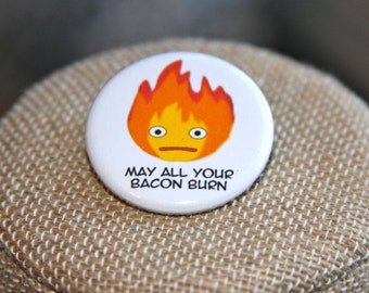 Howl's Moving Castle Calcifer May All Your Bacon Burn Button, Studio Ghibli Pin, Miyazaki Pin