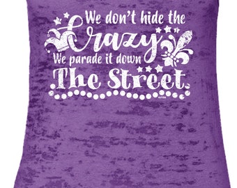 We Dont Hide The Crazy We Parade It Down The Street Ladies Burnout Racerback Tank Top -Mardi Gras Bourbon Street Drinks Friends-DT-01160