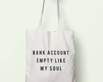 Bank Account Empty Like My Soul Tote Bag Long Handles TB1864