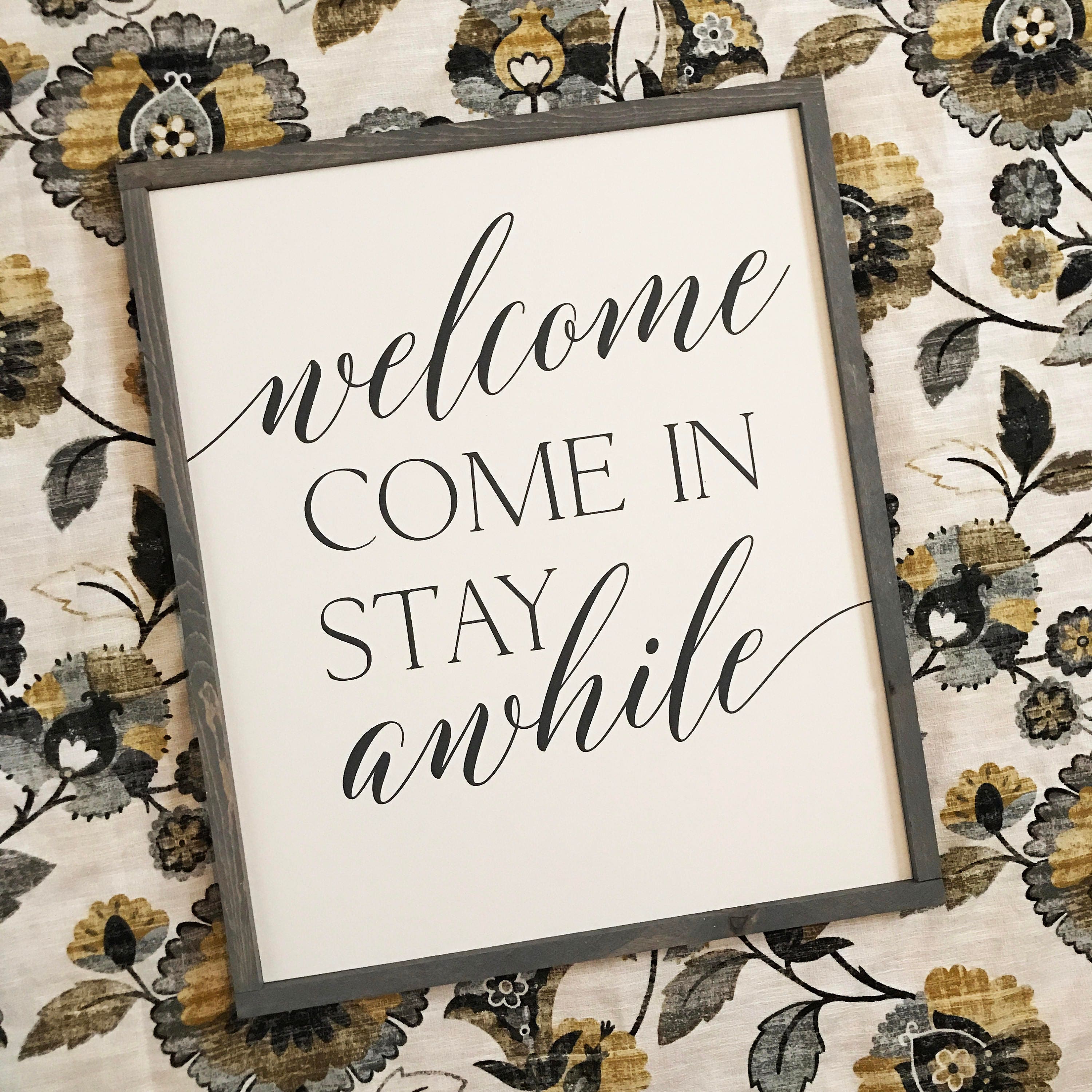 Welcome come in stay awhile 22x26 MORE COLORS / hand painted