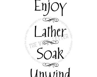 Bathroom Enjoy, Lather, Soak, Unwind Vinyl Wall Home Decor Decal Sticker