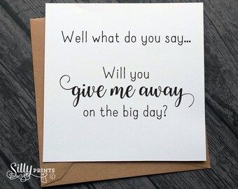 SWEET GREETINGS CARD ~Well what do you say, will you give me away on the big day? For dad, step dad, step father, step mum, step mother W20