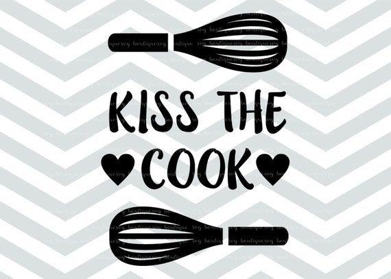 Download Kitchen SVG File, Kiss The Cook File, Whip Clipart, Cricut ...