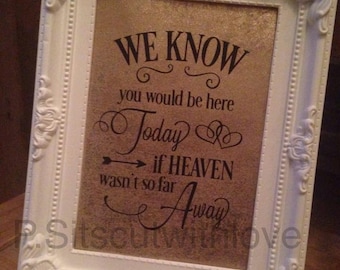 We know you would be here today if heaven wasn't so far away quote svg