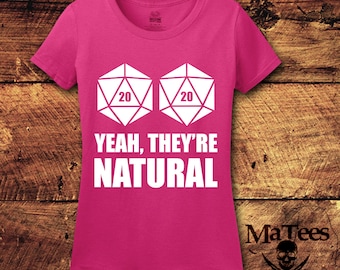 D20 Yeah, They're Natural - Natural 20 - All Natural - Dungeons And Dragons - D and D - RPG - Geeky - Nerdy - Present For Her - Shirt - Tee