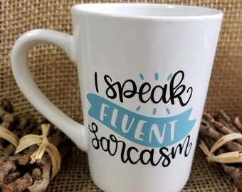 I speak Fluent Sarcasm Coffee Mug