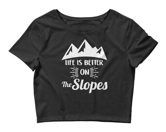 Life Is Better On The Slopes Skiing & Snowboarding Women's Crop Top