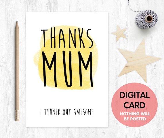 PRINTABLE mother's day card funny mother's day card digital download thanks mum i turned out awesome birthday digital card