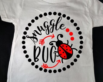 Snuggle Bug, Snuggle Bug onesie, Snuggle Bug t-shirt