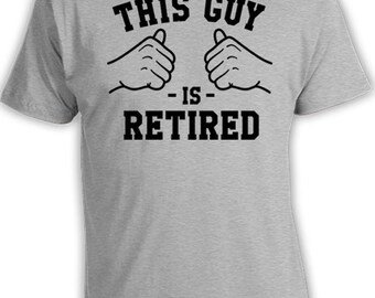 This Guy Is Retired Shirt Funny Retirement Gift Ideas For Men Gifts For Grandpa TShirt Retirement T Shirts Present For Him Mens Tee TGW-147