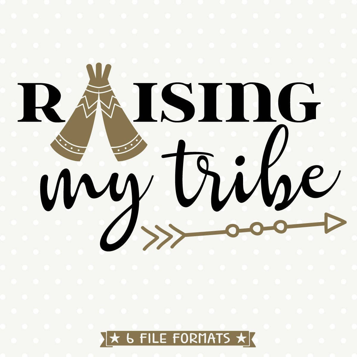 Tribal Vector Art Family SVG Raising My Tribe SVG Arrow