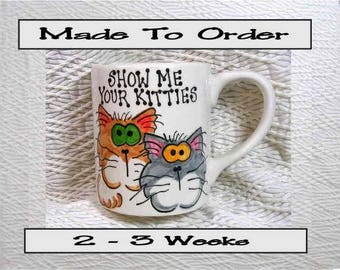 Show Me Your Kitties Ceramic Cat Mug 12 Oz. Handpainted by Grace M. Smith
