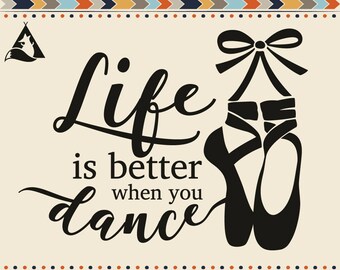 Life Is Better When You Dance Svg Ballet Quotes Pointe Shoes with Ribbons Bow Svg Cut Files Little Ballerina Wording Svg Vinyl Designs Dxf