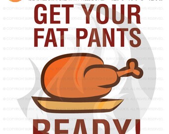 Digital File, Get Your Fat Pants Ready, Thanksgiving, Turkey, Blessing Blessed Thankful, Shirt Design, Decal Design, Svg, Png, Dxf, Eps file