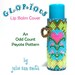 Julie Ann Smith Designs GLORIOUS Flat Odd Count Peyote Lip Balm Cover Pattern