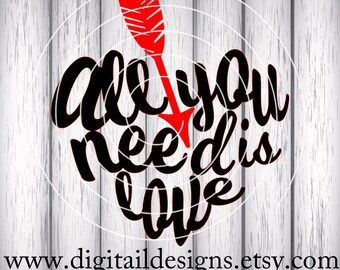 All You Need Is Love SVG - png - fcm - eps - dxf - ai Cut File - Silhouette - Cricut - Scan n Cut - Valentine SVG - Love SVG - Commercial