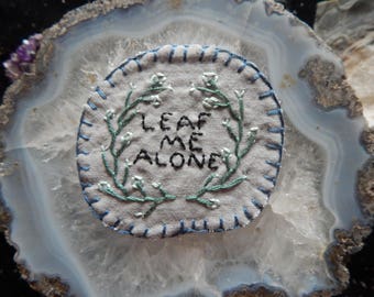 Hand embroidered Leaf Me Alone PNW Patch
