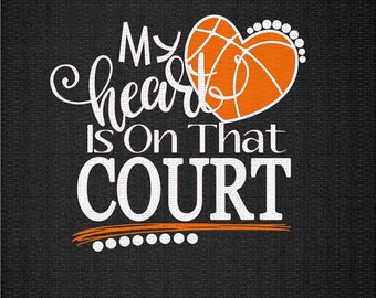 My Heart is on that Court Svg, Basketball Mom Svg, Basketball Heart Svg, Basketball Life Svg, Sports Svg, Basketball Svg Dxf Png Jpeg