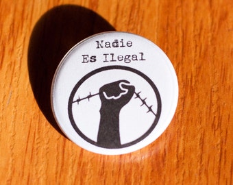 Nadie Es Ilegal 1.25" Pinback Button