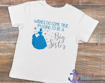 Big Sister Shirt, Wishes Do Come True I'm Going To Be A Big Sister, Big Sister Cinderella Shirt, Big Sister Princess Announcement Shirt