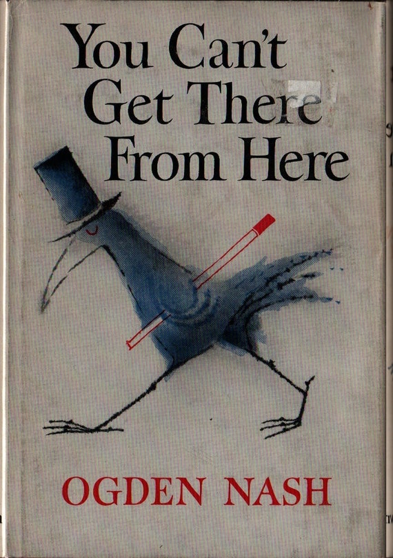 You Can't Get There From Here + Ogden Nash + 1957 + Vintage Humor Book