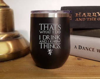 Stemless Wine I Drink and I Know Things Free Shipping