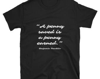 T-Shirt - Famous Quote - Penny Saved