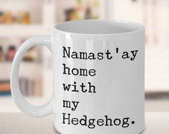 Hedgehog Coffee Mug - Hedgehog Gifts - Namast'ay Home With My Hedgehog Coffee Mug Ceramic Tea Cup Hedgehog Lover Gift - Hedgehog Accessories