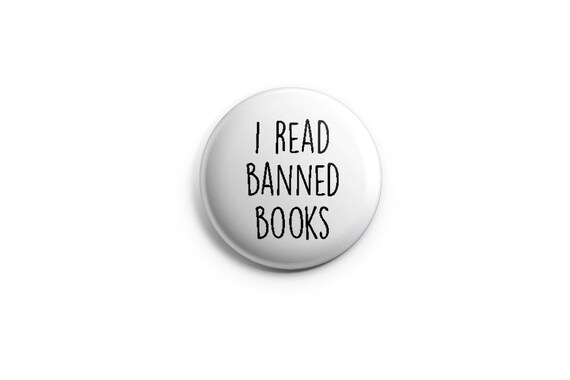 I Read Banned Books Pinback Button Magnet or Flair Gifts